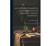Arthurian Romances Unrepresented In Malory's "morte D'arthur.": Sir Gawain At The Grail Castle