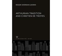 Arthurian Tradition and Chretien De Troyes