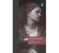 Arthurian Women: A Casebook: 3 (Arthurian Characters and Themes)