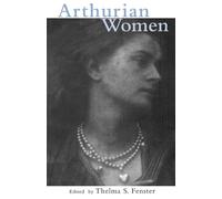 Arthurian Women: A Casebook (Arthurian Characters and Themes)
