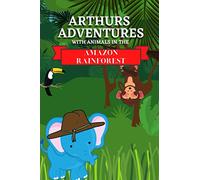 Arthur's Adventures: with animals in the Amazon rainforest