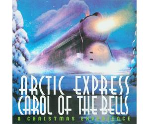 Artic Express - Arctic Express - Arctic Express: Carol of the Bells - A Christmas Experience