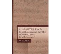 Article 8 ECHR, Family Reunification and the UK’s Supreme Court: Family Matters? (Human Rights Law in Perspective)