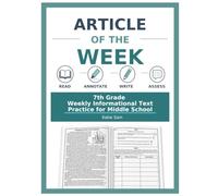 Article of the Week: 7th Grade Reading Comprehension Workbook: 36 Weeks of Nonfiction Passages, Informational Text Questions, Vocabulary, Writing, and Test Prep for Middle School ELA