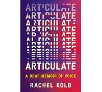 Articulate: A Deaf Memoir of Voice