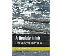 Articulate in Ink: Fear’s Fingers, Faith’s Fire