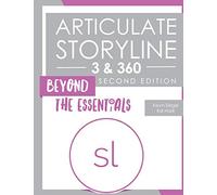 Articulate Storyline 3 & 360: Beyond the Essentials (Second Edition)