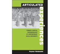 Articulated Experiences: Toward a Radical Phenomenology of Contemporary Social Movements (Suny Series in the Philosophy of the Social Sciences)
