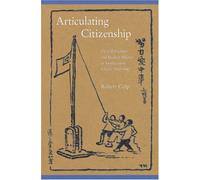 Articulating Citizenship: Civic Education and Student Politics in Southeastern China, 1912 - 1940 (Harvard East Asian Monographs) by Robert Culp (2007-11-30)