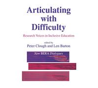 Articulating with Difficulty: Research Voices in Inclusive Education (New BERA Dialogues series)