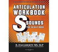 Articulation Workbook: /s/ Sounds: 30 Days of Speech Therapy Exercises for /s/ Sound Practice and Lisp Support