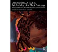 Articulations, A Radical Methodology for Black Pedagogy : Redefining Education through Black Women’s Hair Experiences