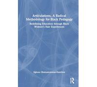 Articulations, A Radical Methodology for Black Pedagogy: Redefining Education through Black Women’s Hair Experiences