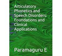Articulatory Phonetics and Speech Disorders: Foundations and Clinical Applications