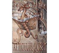 Articulus Quest: Volume 2 (Felicity Brady and the Wizard's Bookshop)