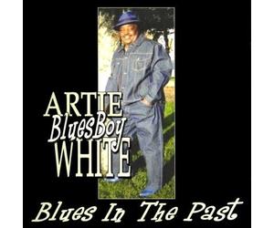 Artie BluesBoy White - Blues In The Past