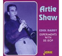 Artie Shaw - Cool Daddy: Experiments With Be-Bop
