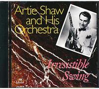 Artie Shaw & His Orchestra - Irresistible Swing