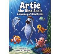 Artie the Kind Seal: A Journey of Good Deeds