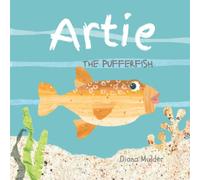 Artie the Pufferfish: A book about a fish's creative journey.