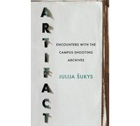 Artifact : Encounters with the Campus Shooting Archives