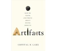 Artifacts - How We Think and Write about Found Objects
