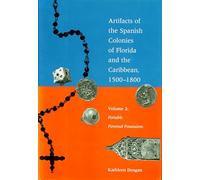 Artifacts of the Spanish Colonies of Florida and the Caribbean, 1500-1800: Volume 2: Portable Personal Possessions