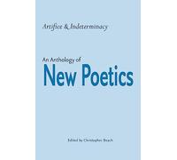 Artifice and Indeterminacy: An Anthology of New Poetics (Modern and Contemporary Poetics)