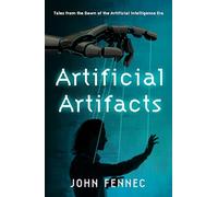 Artificial Artifacts: Tales from the Dawn of the Artificial Intelligence Era