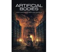Artificial Bodies: How Machines Replace People
