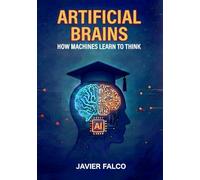 Artificial Brains: How Machines Learn to Think