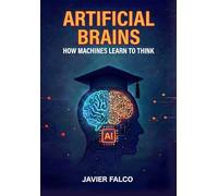 Artificial Brains: How Machines Learn to Think