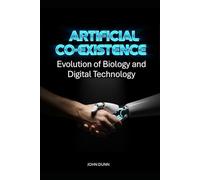 ARTIFICIAL CO-EXISTENCE: Evolution of Biology and Digital Technology