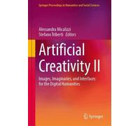 Artificial Creativity II: Images, Imaginaries, and Interfaces for the Digital Humanities (Springer Proceedings in Humanities and Social Sciences)