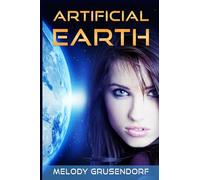 Artificial Earth: 1 (Earth's Legends)