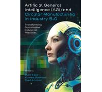 Artificial General Intelligence and Circular Manufacturing in Industry 5.0 : Transforming Sustainable Industrial Practices