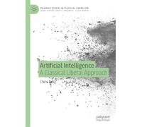 Artificial Intelligence: A Classical Liberal Approach (Palgrave Studies in Classical Liberalism)
