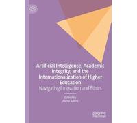 Artificial Intelligence, Academic Integrity, and the Internationalization of Higher Education: Navigating Innovation and Ethics