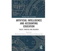 Artificial Intelligence and Accounting Education: Policy, Practice and Research (Routledge Studies in Accounting)