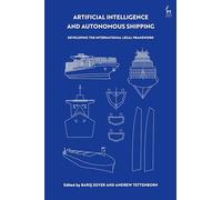 Artificial Intelligence and Autonomous Shipping: Developing the International Legal Framework