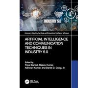 Artificial Intelligence and Communication Techniques in Industry 5.0 (Advances in Manufacturing, Design and Computational Intelligence Techniques)
