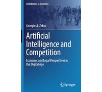 Artificial Intelligence and Competition: Economic and Legal Perspectives in the Digital Age (Contributions to Economics)