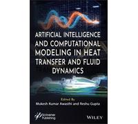 Artificial Intelligence and Computational Modeling in Heat Transfer and Fluid Dynamics
