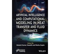 Artificial Intelligence and Computational Modeling in Heat Transfer and Fluid Dynamics