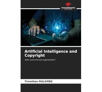 Artificial Intelligence and Copyright: Who owns the work generated?