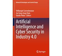 Artificial Intelligence and Cyber Security in Industry 4.0 (Advanced Technologies and Societal Change)