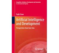 Artificial Intelligence and Development: Perspectives from East Asia (Geopolitics, Resilience, Development and Innovation)