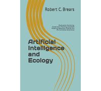 Artificial Intelligence and Ecology: Biodiversity Monitoring, Conservation Planning, Ecosystem Modeling, Restoration Science, and Environmental Governance
