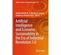 Artificial Intelligence and Economic Sustainability in the Era of Industrial Revolution 5.0: 528 (Studies in Systems, Decision and Control, 528)