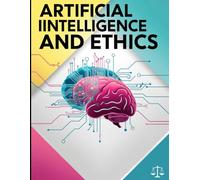 Artificial Intelligence and Ethics